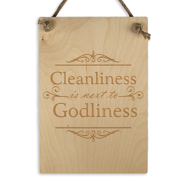 Cleanliness Next to Godliness Wooden Sign