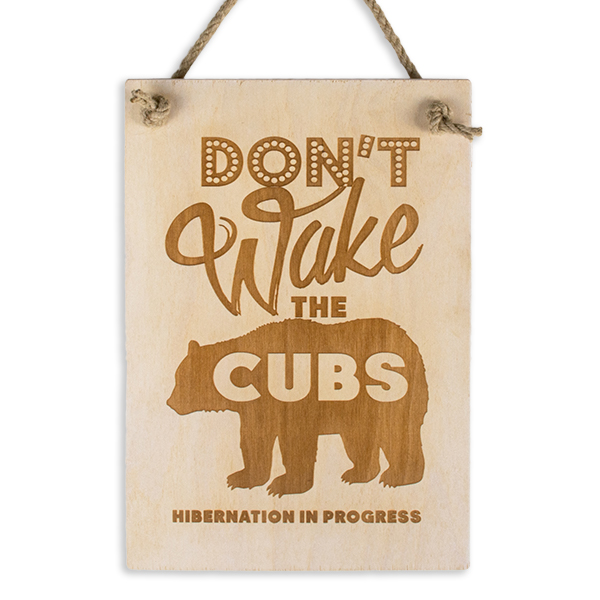 Don't Wake the Cubs Wooden Sign